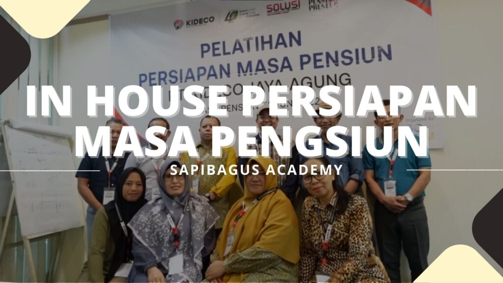Pelatihan In House Training Persiaoan Masa Pensiun Sapibagus Academy